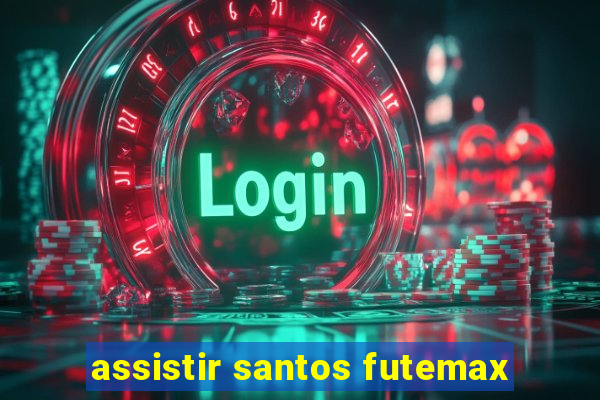 assistir santos futemax